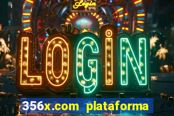 356x.com plataforma de jogos